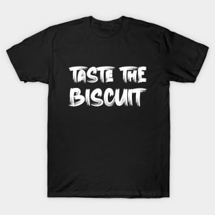 taste the biscuit T-Shirt